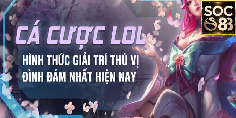 Cá cược LMHT tại Soc88 Các loại kèo cá cược LMHT tại Soc88